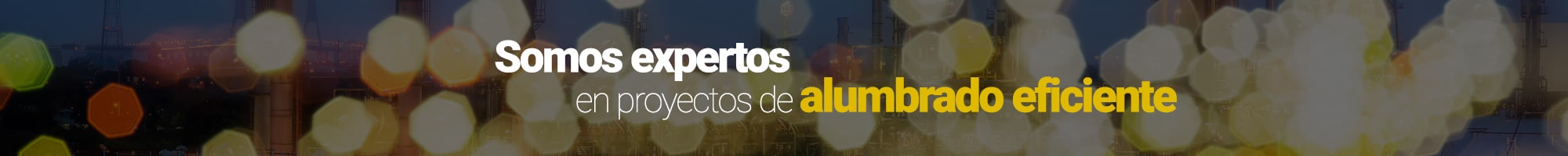Somos expertos en proyectos de alumbrado eficiente